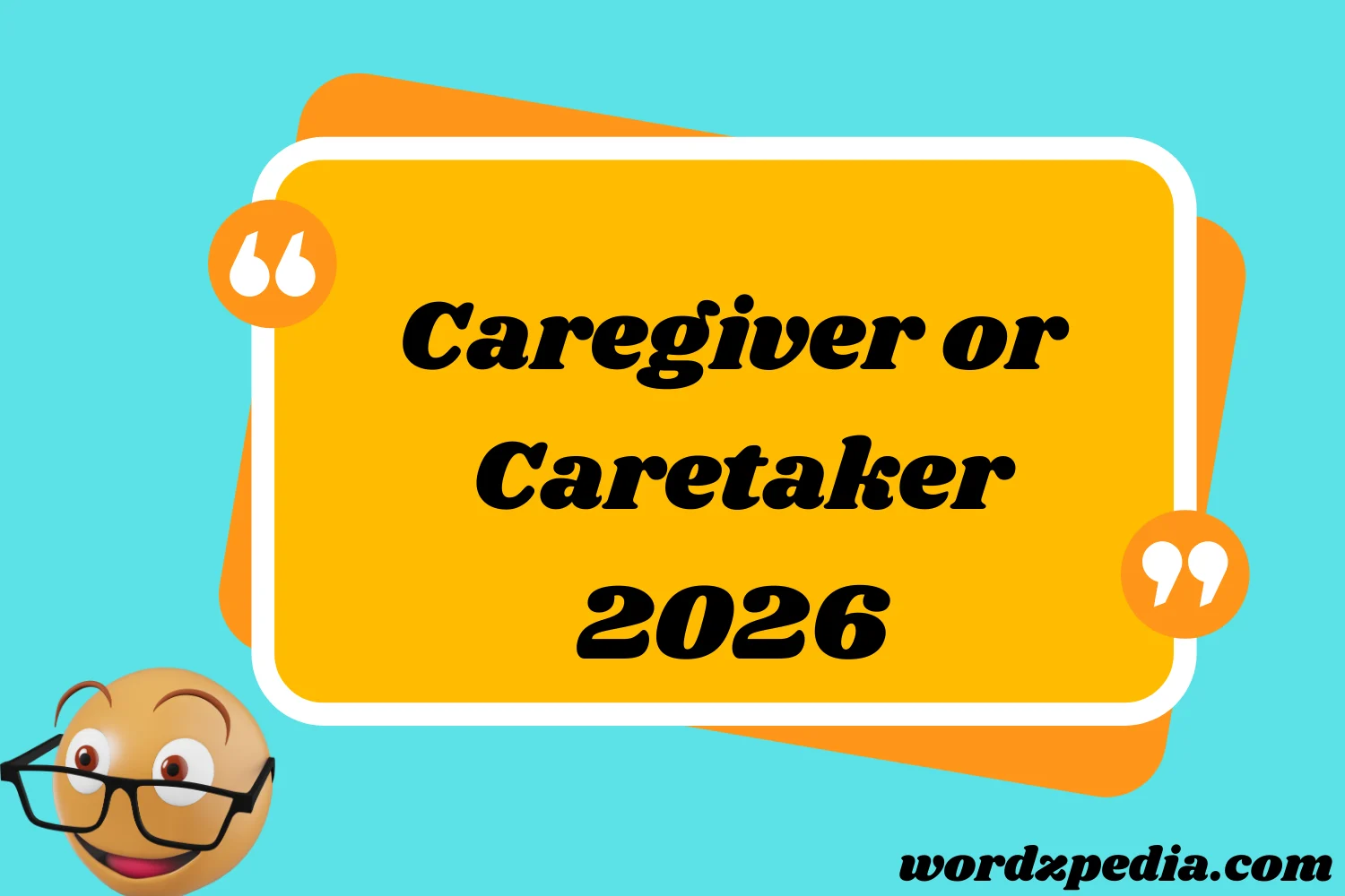 Caregiver or Caretaker