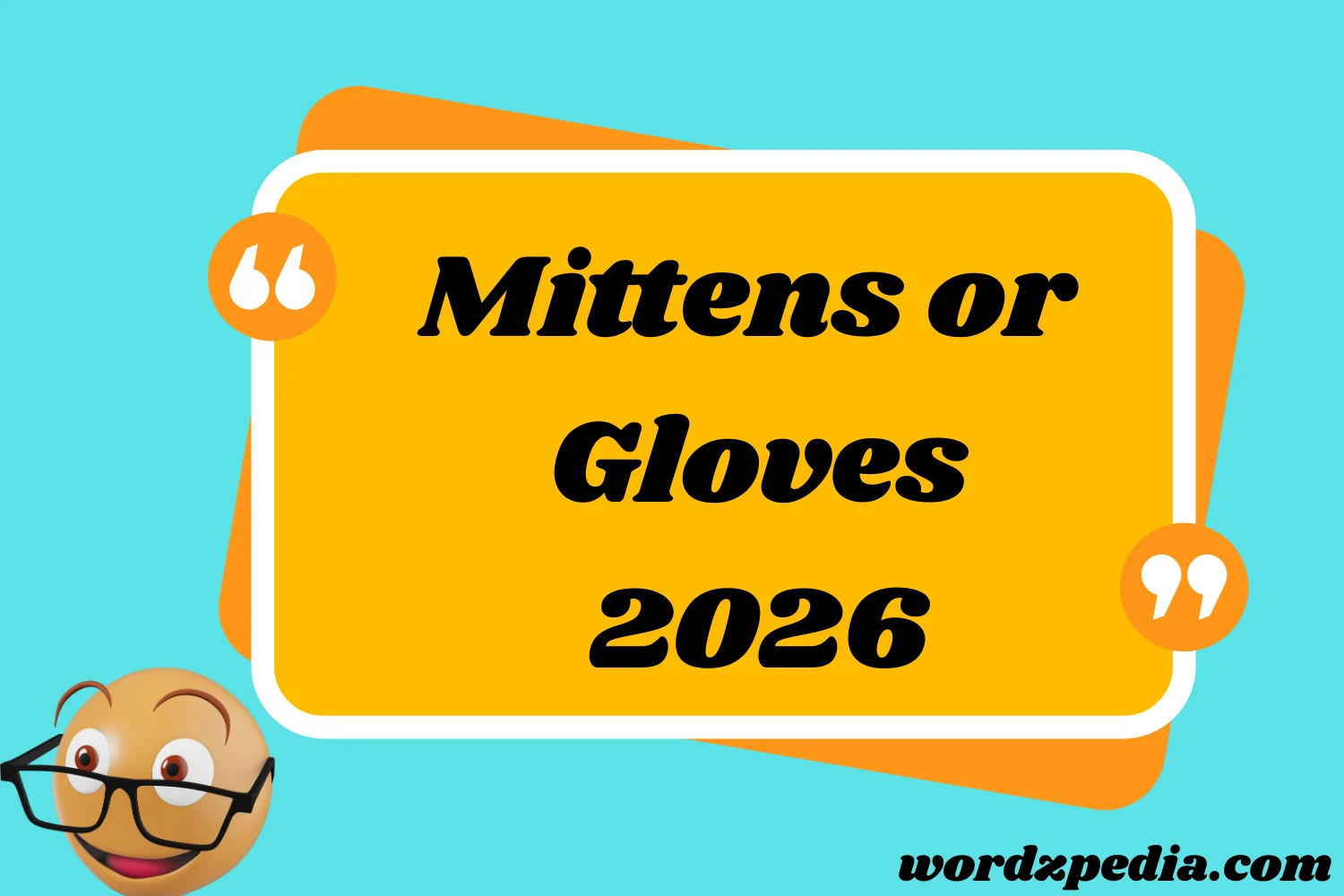 Mittens or Gloves
